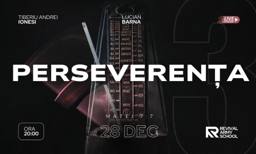 3.PERSEVERENȚA – Revival Army School | Anul 2