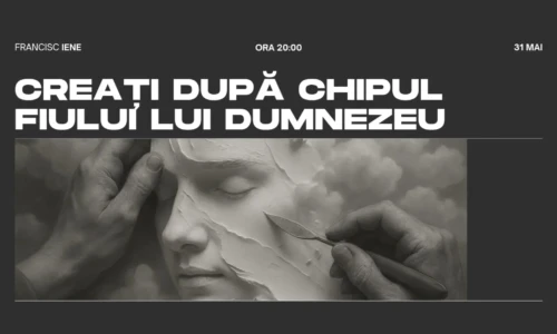 18.CREAȚI DUPĂ CHIPUL LUI DUMNEZEU – Revival Army School | Francisc Iene